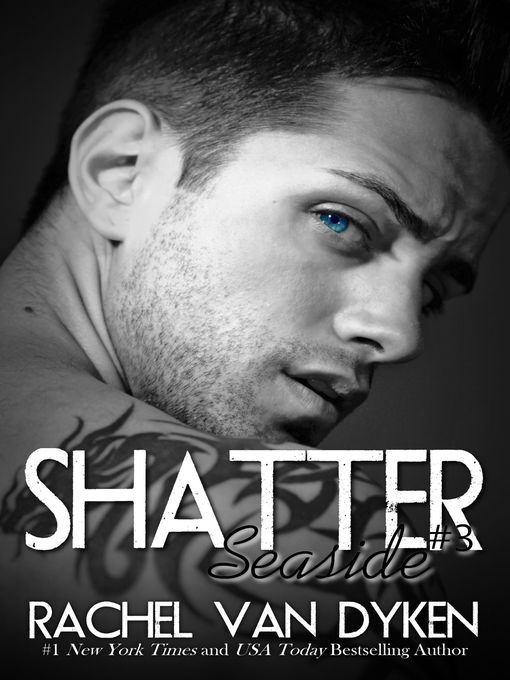 Title details for Shatter by Rachel Van Dyken - Available